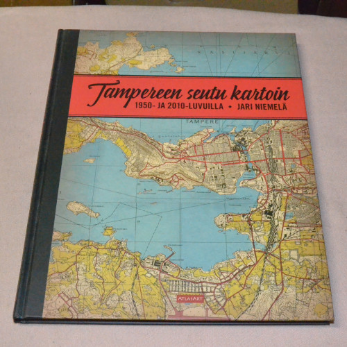 Jari Niemelä Tampereen seutu kartoin 1950- ja 2010-luvuilla